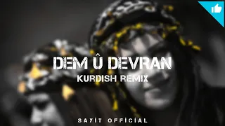 [ DEM Û DEVRAN ] Kurdish Remix - Sayit Official