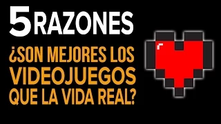 5 RAZONES por las que los videojuegos SON MEJORES que la vida real... O NO!