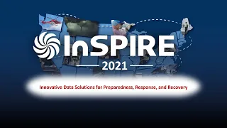 InSPIRE 2021: Innovative Data Solutions for Preparedness, Response, and Recovery