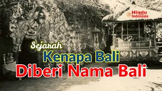 Kenapa Pulau Bali Diberi Nama Bali? Asal Usul Nama Bali