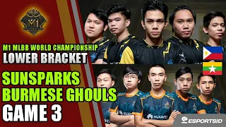 SUNSPARKS vs BURMESE GHOULS • Game 3 BO3 Lower Bracket | M1 Playoffs