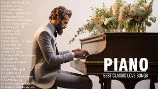 The Best Of Classical Music  - 100 Most Old Beautiful Romantic Piano Love Songs Of All Time