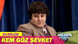 Kem Göz Şevket - Güldür Güldür Show 20.Bölüm