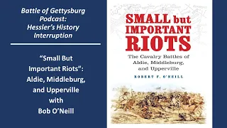 Battle of Gettysburg Podcast Hessler's Interruption: Small But Important Riots with Bob O'Neill