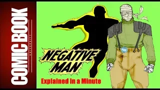 Negative Man (Explained in a Minute) | COMIC BOOK UNIVERSITY