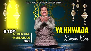 अजमेर उर्स 810 #AzimNaza | Ya Khwaja Karam Kar | Ajmer Urs 2022 | या ख्वाजा करम कर #Urs