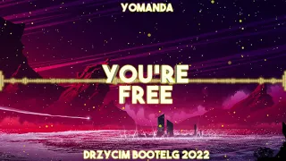 Yomanda - You're Free (Drzycim Bootleg 2022)