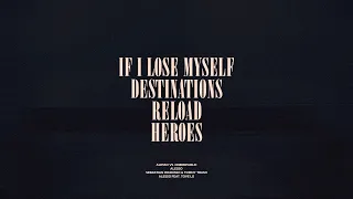 If I Lose Myself / Destinations / Reload / Heroes