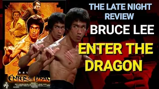 THE LATE NIGHT REVIEW. ENTER THE DRAGON