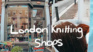 Visiting London Knitting Shops | A Little Catch up and Chat About Yarn Shops