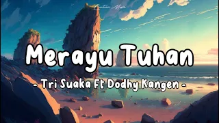 Tri Suaka ft Dodhy Kangen Band - Merayu Tuhan ( Lirik Video )