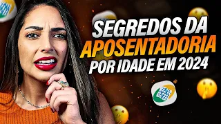 O que você PRECISA para se APOSENTAR por IDADE em 2024? O que o INSS não quer que VOCÊ SAIBA!