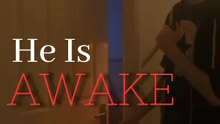 HE IS AWAKE (Short Horror Film)