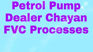 Petrol pump dealer chayan fvc processes...