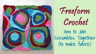 Freeform Crochet: Joining Scrumbles Together to Make Fabric