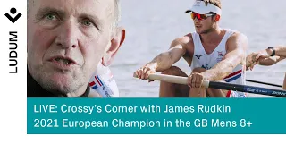 James Rudkin | European Champion in the GB 8+ speaking to Martin Cross in Crossy's Corner (2021)