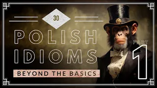 Polish Idioms [30]  Part 1 |  Language Practice {Free PDF}