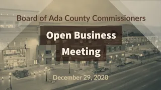 Board of Ada County Commissioners – Open Business Meeting – Dec 29, 2020