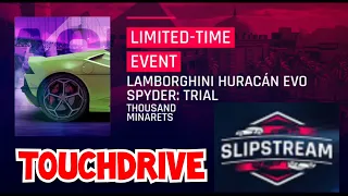 [Touchdrive] Asphalt 9 | LAMBORGHINI HURACAN EVO SPYDER | TRIAL | THOUSAND MINARETS | SLIPSTREAM