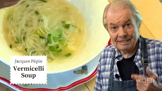 Jacques Pépin's Vermicelli Soup is the Perfect Winter Recipe | Cooking at Home  | KQED