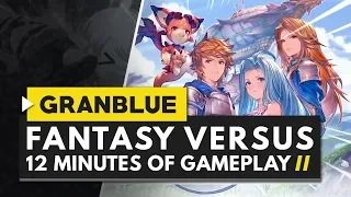 12 MINUTES OF GRANBLUE FANTASY VERSUS