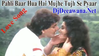 Pehli Baar Hua Hai Mujhe Tujhse  Love Mix