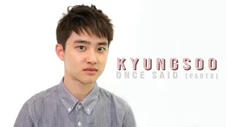 EXO KYUNGSOO ONCE SAID [part 2]