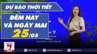 Dự báo thời tiết đêm nay và ngày mai 25/5 - VNEWS