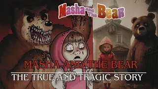 THE TRUE AND TRAGIC STORY OF MASHA AND THE BEAR!!!