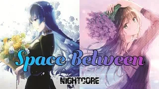 Nightcore - Space Between || Lyrics