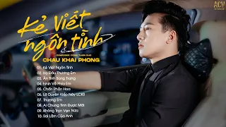 Người Ơi Em Hãy Quên Đi Đừng Chờ Nữa...Kẻ Viết Ngôn Tình | Tuyển Tập Nhạc Trẻ Châu Khải Phong 2023