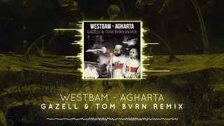 Westbam  - Agharta (Gazell x TOM BVRN Remix) + DOWNLOAD