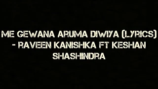 Me Gewana Aruma Diwiya (Lyrics) - ( Deweni inima Song) Raween Kanishka Keshan Shashindra