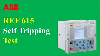 REF615 Self Tripping Test | ABB Self Tripping Test of REF 615