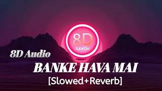 Banke Hawa Mein [Slowed+Reverb+8d audio] Altamash Faridi |8D Audio | 🎧Use Headphone🎧#dark8daudio