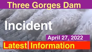 Three Gorges Dam ● Incident ● April 27, 2022  ●Water Level and China Flood