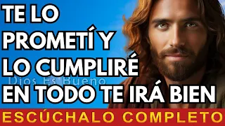 Dios te dice hoy, Te lo prometí y lo cumpliré, En todo te irá bien | Dios Es Bueno