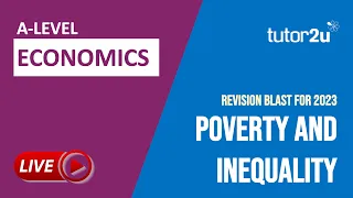 Poverty & Inequality | Revision Blast for 2023 A Level Economics Exams