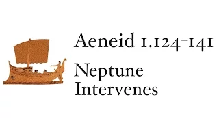 Aeneid Book 1.124-141: Neptune Intervenes