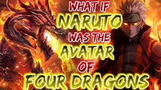What If Naruto Was The Avatar Of Four Dragons | Part 1