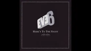 Eve 6 - Here's To The Night (2000) HQ