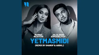 Yetmasmidi (remix by Sharof & Abdul)