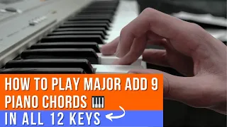 HOW TO PLAY MAJOR ADD 9 PIANO CHORDS IN ALL 12 KEYS