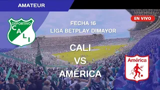 EN VIVO 🔴 | CALI VS AMÉRICA | FECHA 16 LIGA BETPLAY DIMAYOR | AMATEUR RADIO