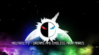 Neutrocity - Dreams and Endless Nightmares (Dubstep Mixed)