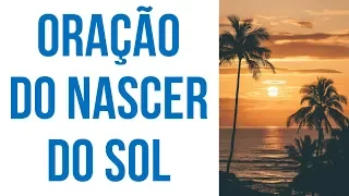 ORAÇÃO DO NASCER DO SOL