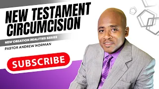 New Testament Circumcision | Pastor Andrew Norman