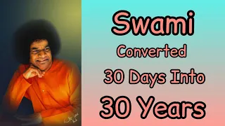 SWAMI CONVERTED 30 DAYS INTO 30 YEARS || #radiosai #saibaba #satyasaibaba #prasanthinilayam#miracle