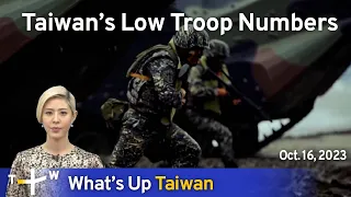 Taiwan's Low Troop Numbers, What's Up Taiwan – News at 20:00, October 16, 2023 | TaiwanPlus News