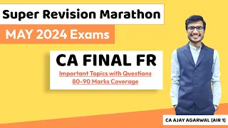 FR Super Revision Marathon May 24 | Important Topics & Questions 80-90 Marks | CA Ajay Agarwal AIR 1